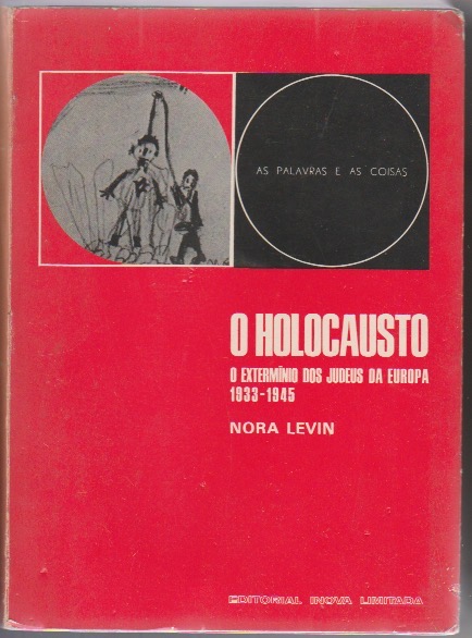 O HOLOCAUSTO O EXTERMÍNIO DOS JUDEUS DA EUROPA 1933-1945